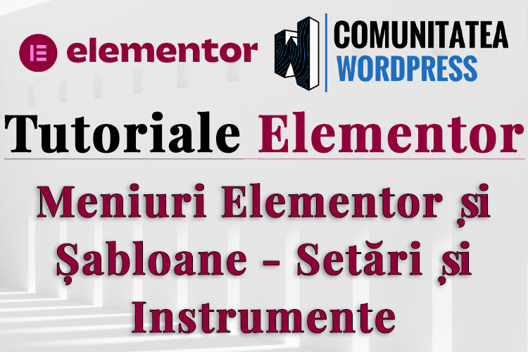 Meniuri Elementor și Șabloane - Setări și Instrumente