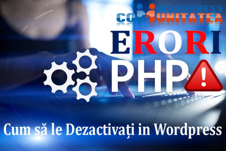 Erori PHP - Cum sa le Dezactivati in Wordpress - Comunitatea Wordpress