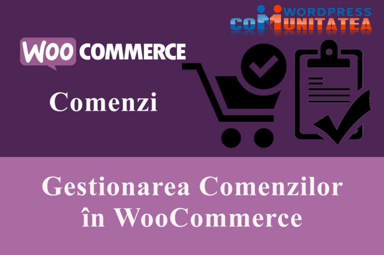 Gestionarea Comenzilor în WooCommerce