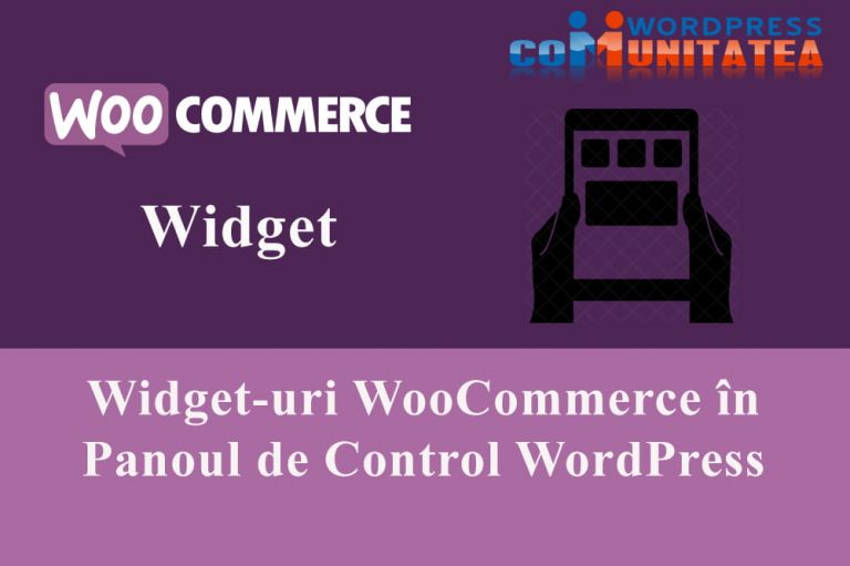 Widget-uri WooCommerce în Panoul de Control WordPress