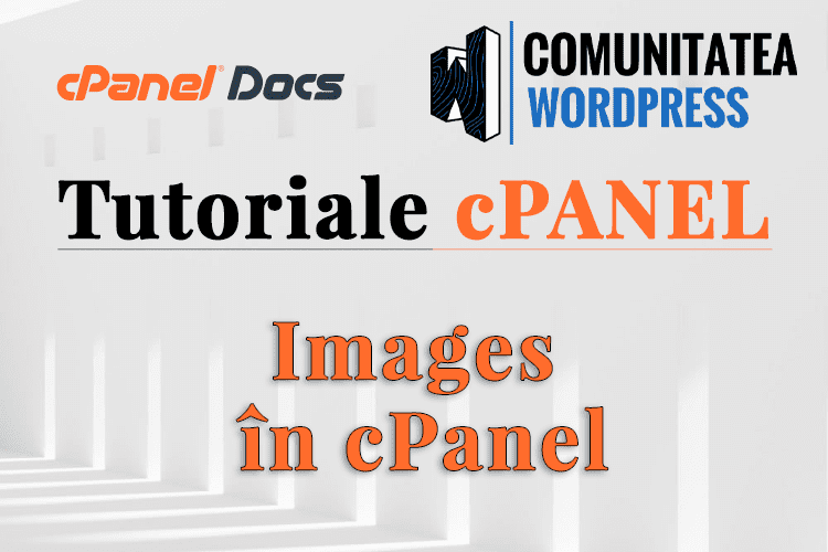 Gestionare Imagini - Cum se administrează ele în secțiunea Fișiere din cPanel