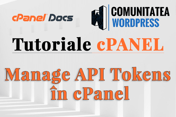 API Tokens - Cum se gestionează în interfața cPanel
