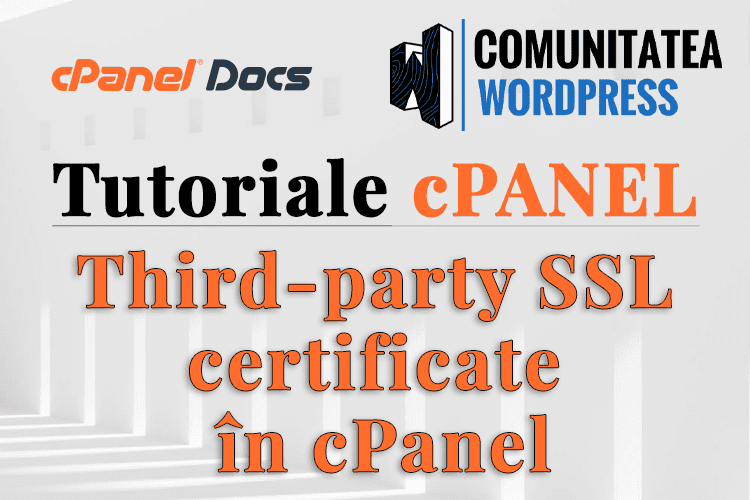 Certificat SSL - Cum se instalează un SSL cumpărat în cPanel