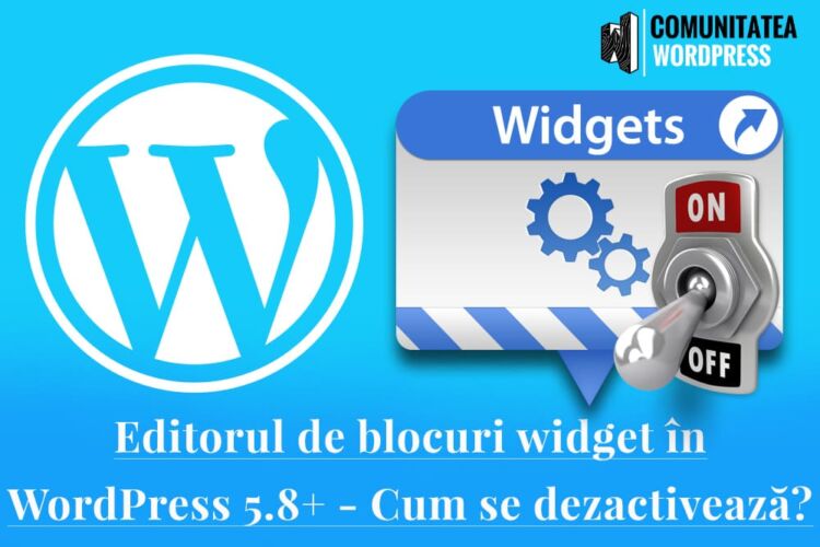Editorul de blocuri widget în WordPress 5.8+ - Cum se dezactivează