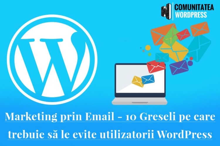 Marketing prin Email - 10 Greșeli pe care trebuie să le evite utilizatorii WordPress