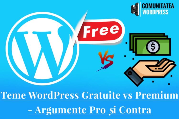 Teme WordPress Gratuite vs Premium - Argumente Pro și Contra