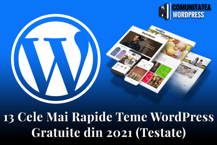 13 Cele Mai Rapide Teme WordPress Gratuite din 2021 (Testate)