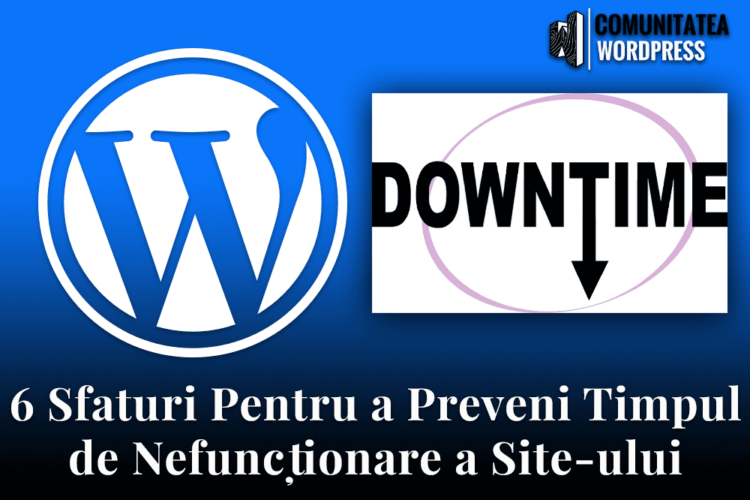 6 Sfaturi Pentru a Preveni Timpul de Nefuncționare a Site-ului