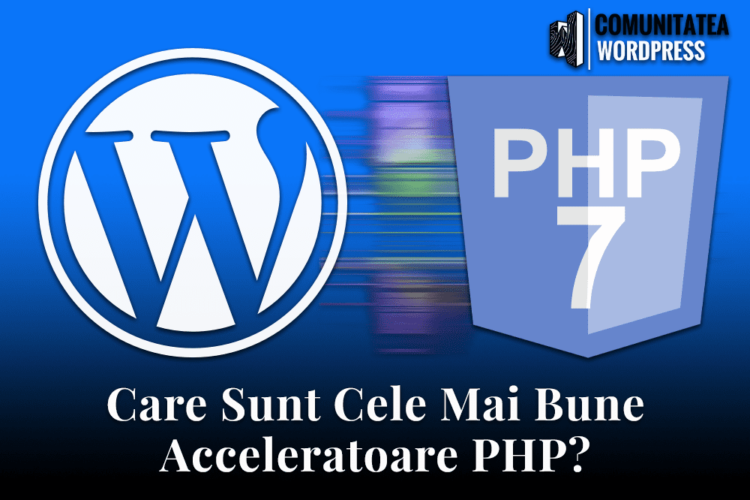 Care Sunt Cele Mai Bune Acceleratoare PHP ?