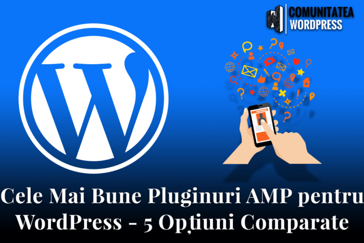 Cele Mai Bune Pluginuri AMP pentru WordPress - 5 Opțiuni Comparate