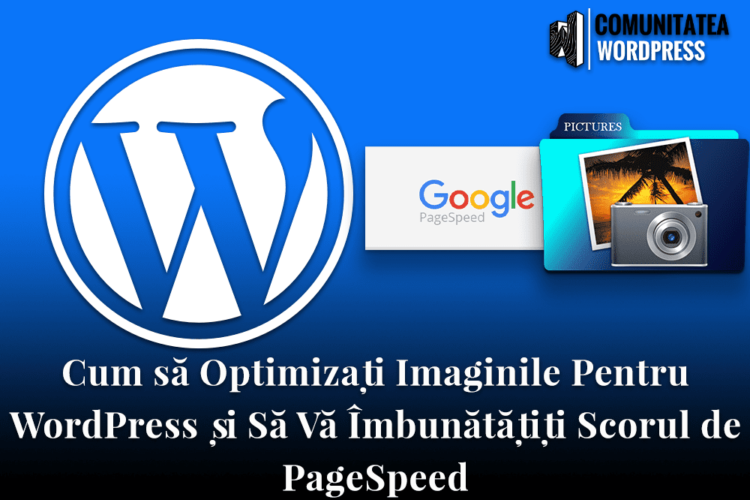 Cum să Optimizați Imaginile Pentru WordPress și Să Vă Îmbunătățiți Scorul de PageSpeed