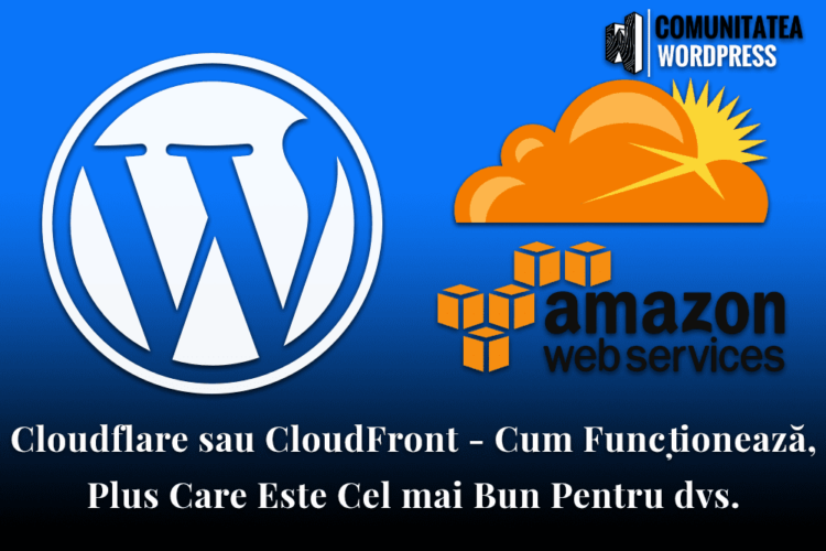 Cloudflare sau CloudFront - Cum Funcționează + Care Este Cel mai Bun Pentru dvs.