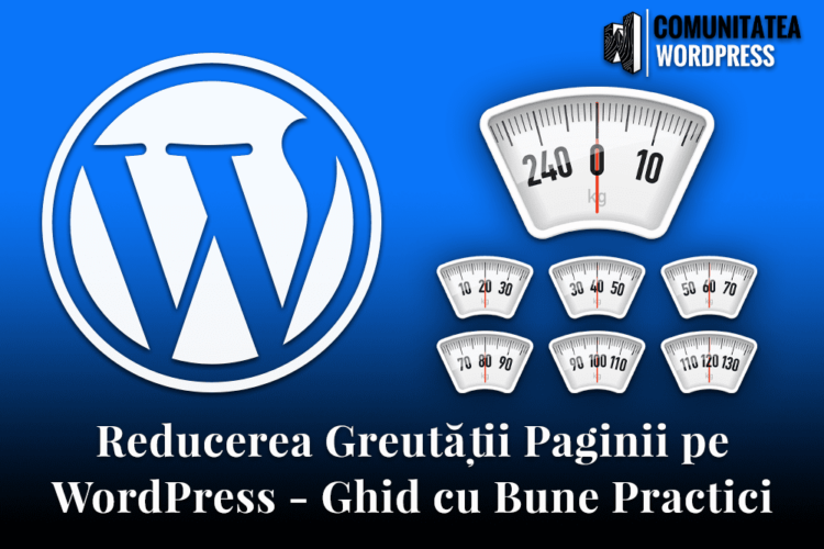 Cum Reduci Greutatea Paginii pe WordPress - Ghid cu Bune Practici