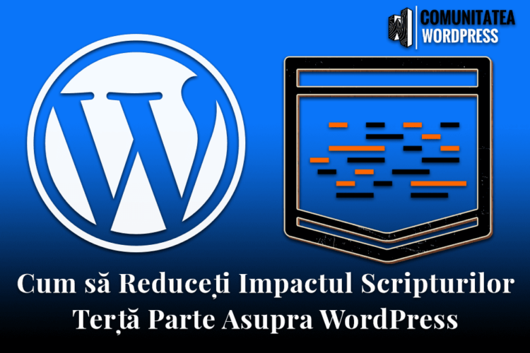 Cum să Reduceți Impactul Scripturilor Terță Parte Asupra WordPress