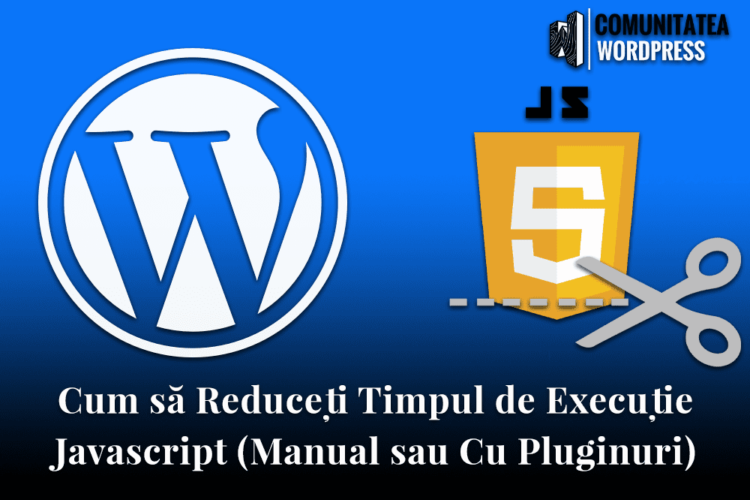 Cum să Reduceți Timpul de Execuție Javascript (Manual sau Cu Pluginuri)