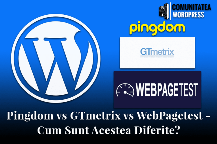 Pingdom vs GTmetrix vs WebPagetest - Cum Sunt Acestea Diferite?