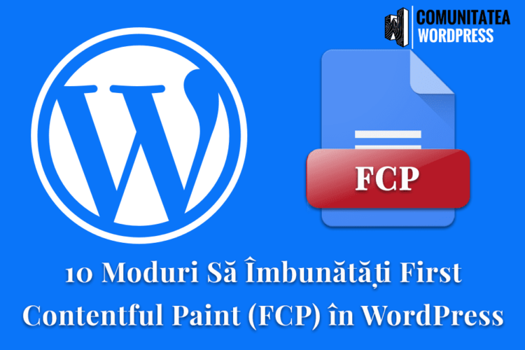 10 Moduri Să Îmbunătăți First Contentful Paint (FCP) în WordPress