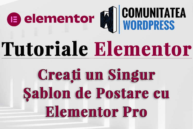 Creați un Singur Șablon de Postare cu Elementor Pro