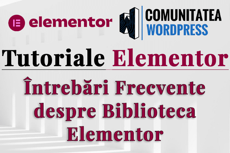 Întrebări Frecvente despre Biblioteca Elementor