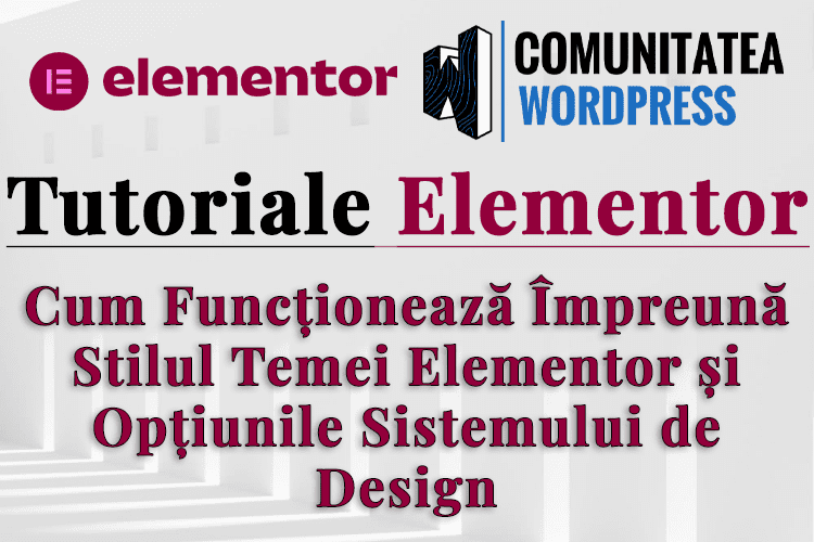 Cum Funcționează Împreună Stilul Temei Elementor și Opțiunile Sistemului de Design