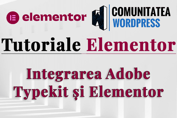 Integrarea Adobe Typekit și Elementor