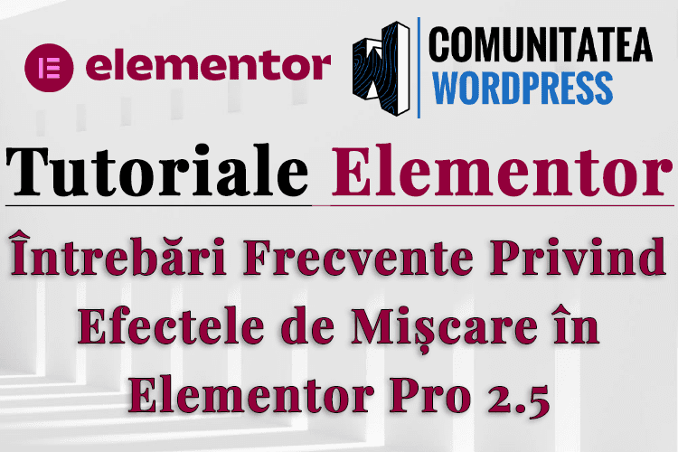 Întrebări Frecvente Privind Efectele de Mișcare în Elementor Pro 2.5