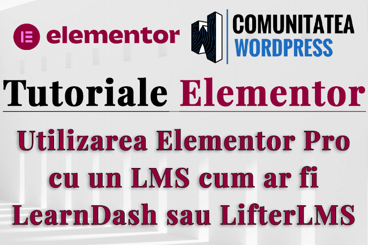 Utilizarea Elementor Pro cu un LMS cum ar fi LearnDash sau LifterLMS