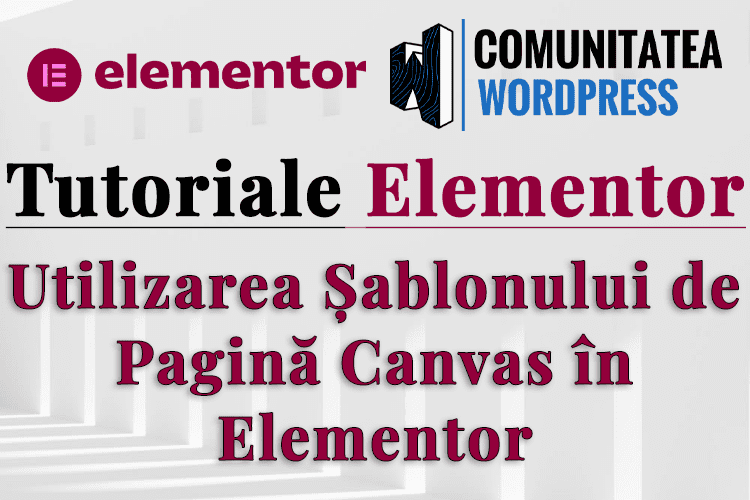 Utilizarea Șablonului de Pagină Canvas în Elementor