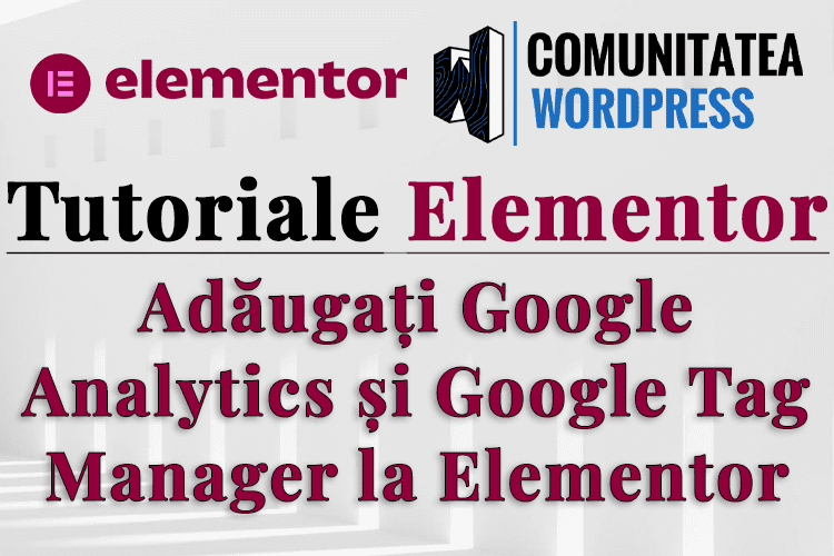 Adăugați Google Analytics și Google Tag Manager la Elementor
