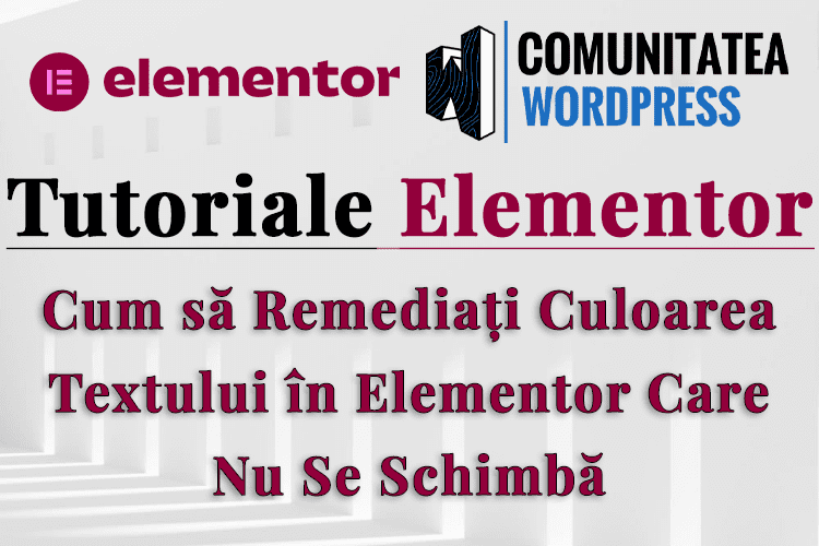 Cum să Remediați Culoarea Textului în Elementor Care Nu Se Schimbă