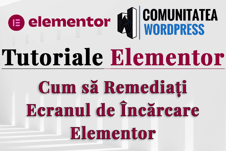 Cum să Remediați Ecranul de Încărcare Elementor