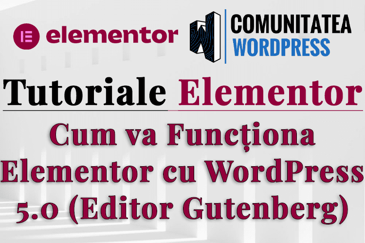 Cum va Funcționa Elementor cu WordPress 5.0 (Editor Gutenberg)