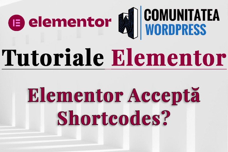 Elementor Acceptă Shortcodes?