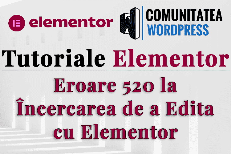 Eroare 520 la Încercarea de a Edita cu Elementor
