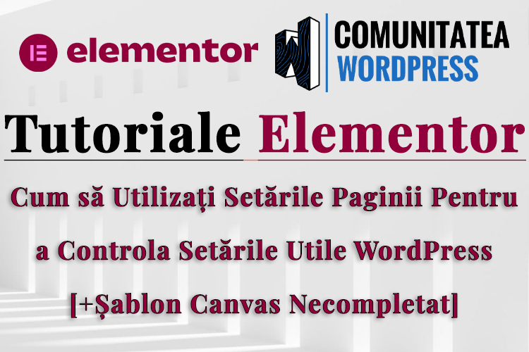 Cum să Utilizați Setările Paginii Pentru a Controla Setările Utile WordPress [+Șablon Canvas Necompletat]