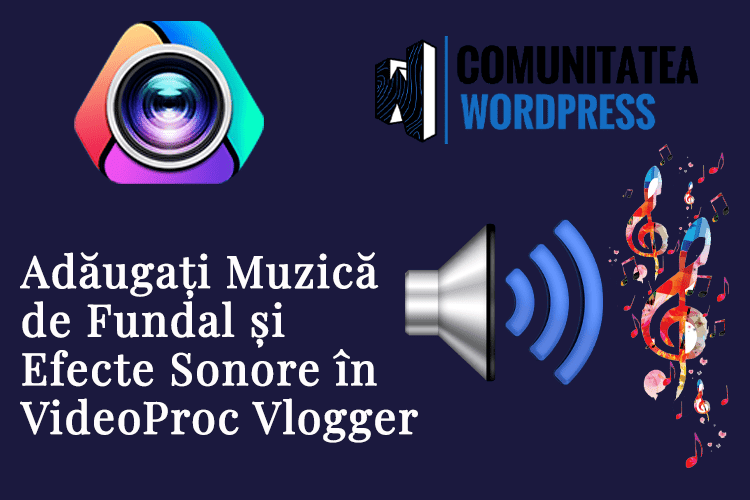 Adăugați Muzică de Fundal și Efecte Sonore în VideoProc Vlogger