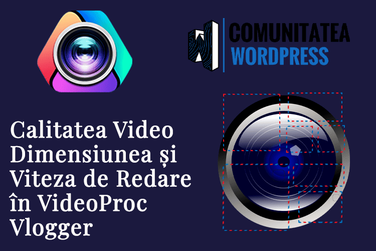 Calitatea Video Dimensiunea și Viteza de Redare în VideoProc Vlogger