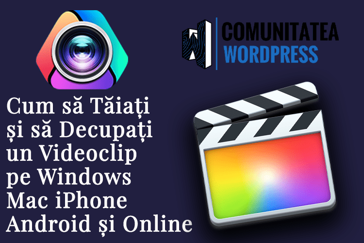 Cum să Tăiați și să Decupați un Videoclip pe Windows Mac iPhone Android și Online
