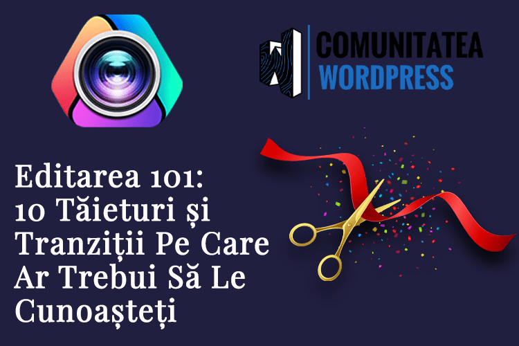 Editarea 101: 10 Tăieturi și Tranziții Pe Care Ar Trebui Să Le Cunoașteți