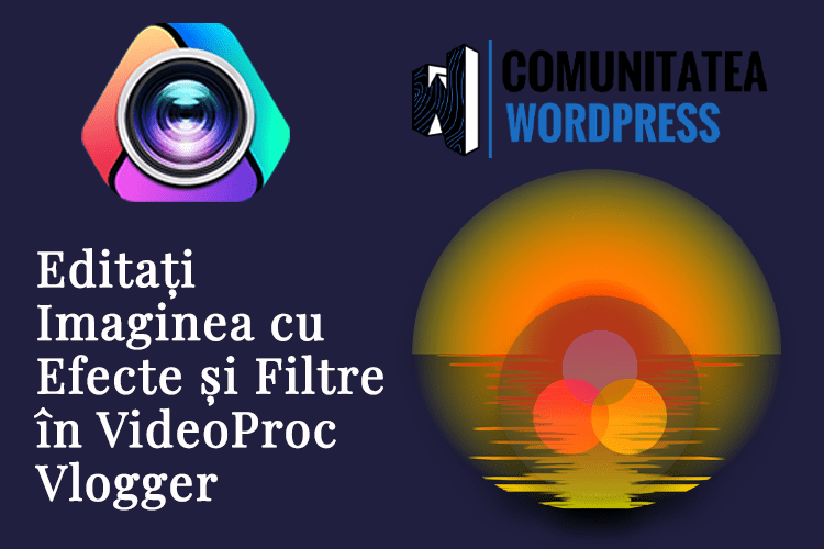 Editați Imaginea cu Efecte și Filtre în VideoProc Vlogger