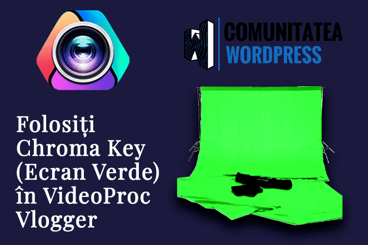 Folosiți Chroma Key (Ecran Verde) în VideoProc Vlogger