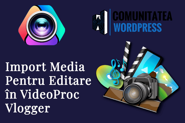 Import Media Pentru Editare în VideoProc Vlogger