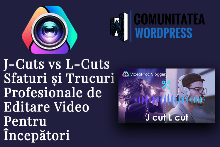 J-Cuts vs L-Cuts - Sfaturi și Trucuri Profesionale de Editare Video Pentru Începători