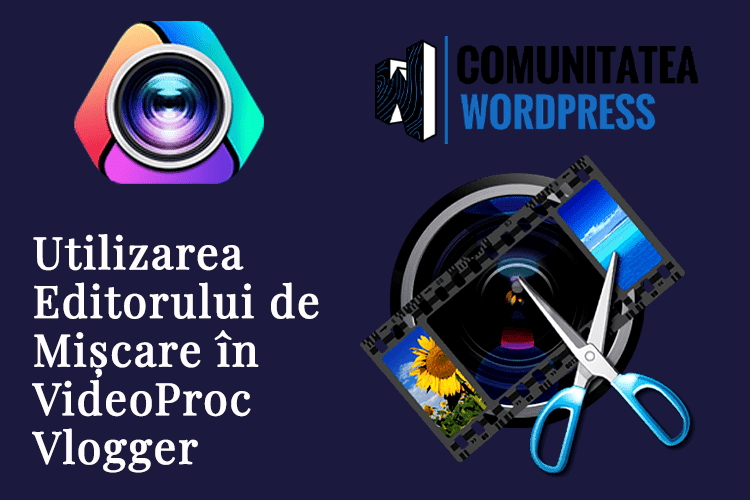 Utilizarea Editorului de Mișcare în VideoProc Vlogger