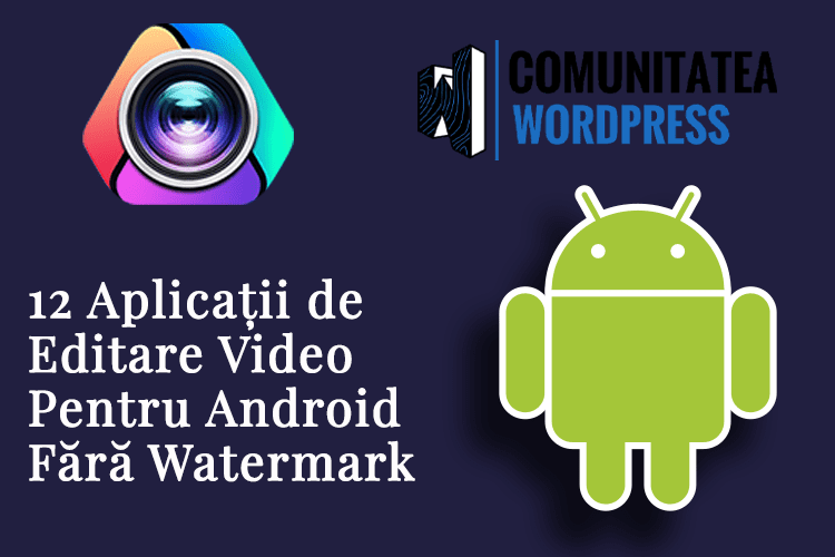 12 Aplicații de Editare Video Pentru Android Fără Watermark