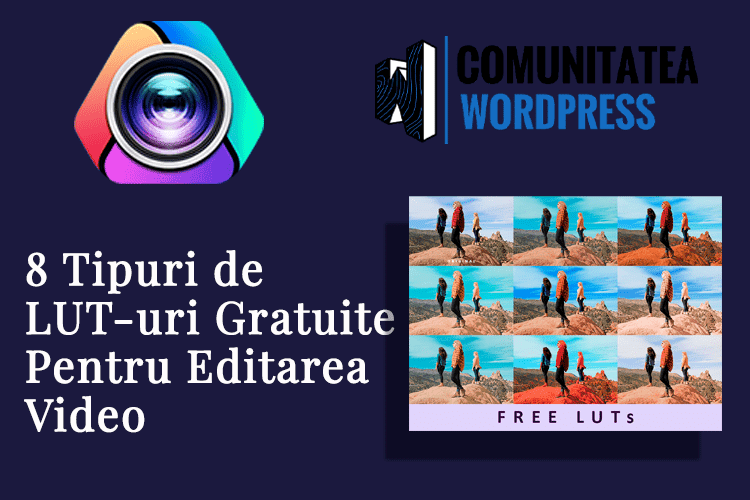 8 Tipuri de LUT-uri Gratuite Pentru Editarea Video