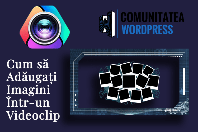 Cum să Adăugați Imagini Într-un Videoclip