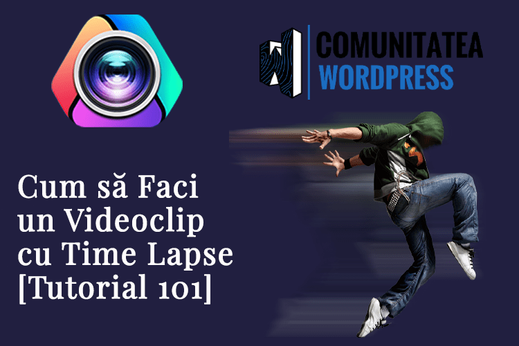 Cum să Faci un Videoclip cu Time Lapse [Tutorial 101]
