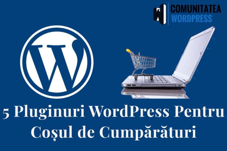 5 Pluginuri WordPress Pentru Coșul de Cumpărături