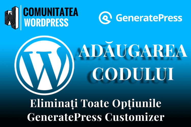 Eliminați Toate Opțiunile GeneratePress Customizer